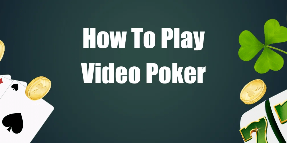 Tips on How to Play Video Poker Online + Bonuses for Video Poker